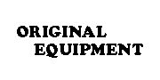 Original Equipment Original Equipment