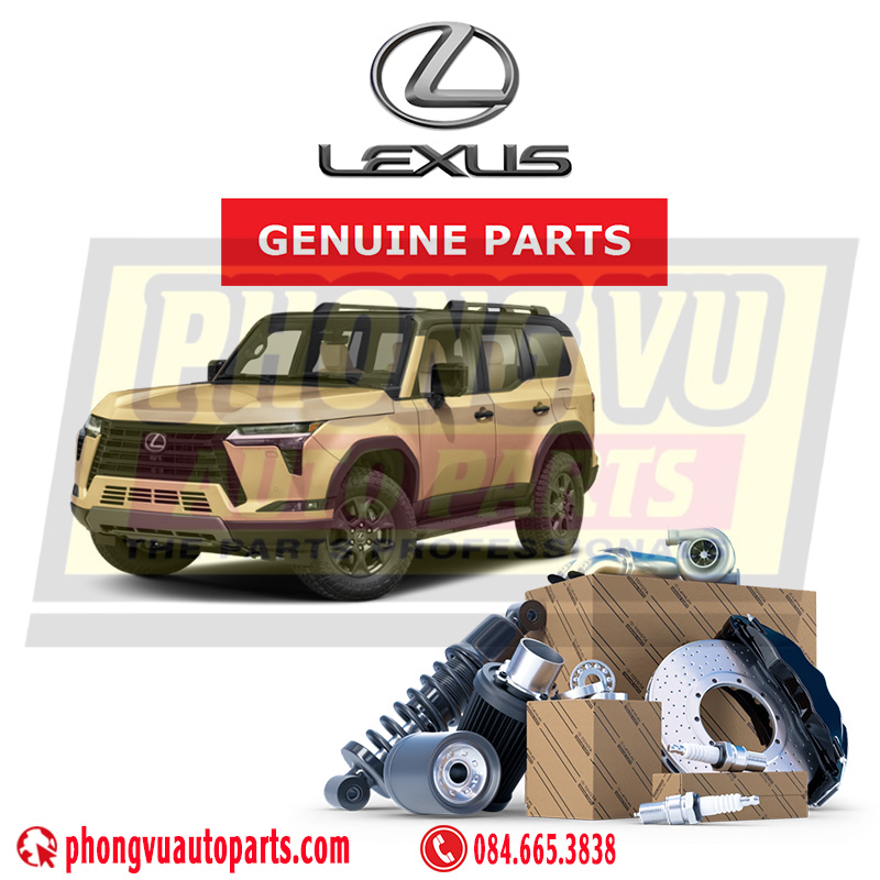 Phụ tùng Lexus GX Series (GX460 - LX570 - LX600) chính hãng - Lexus GX Series (GX460 - LX570 - LX600) Genuine Parts