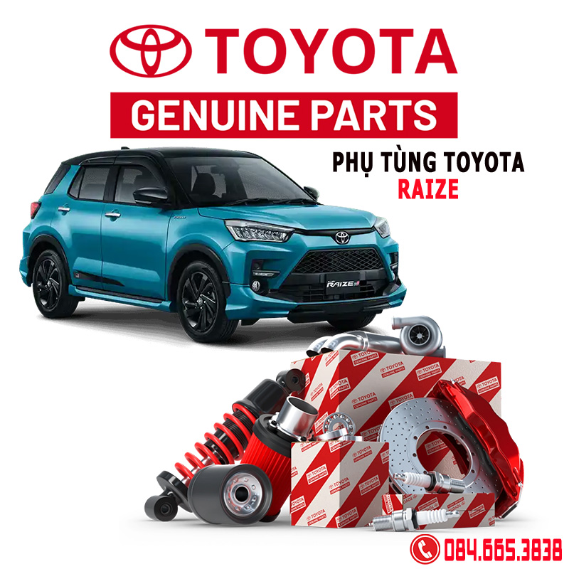 Phụ tùng Toyota Raize chính hãng, địa chỉ mua phu tùng Toyota Raize chính hãng, giá phụ tùng Toyota Raize chính hãng