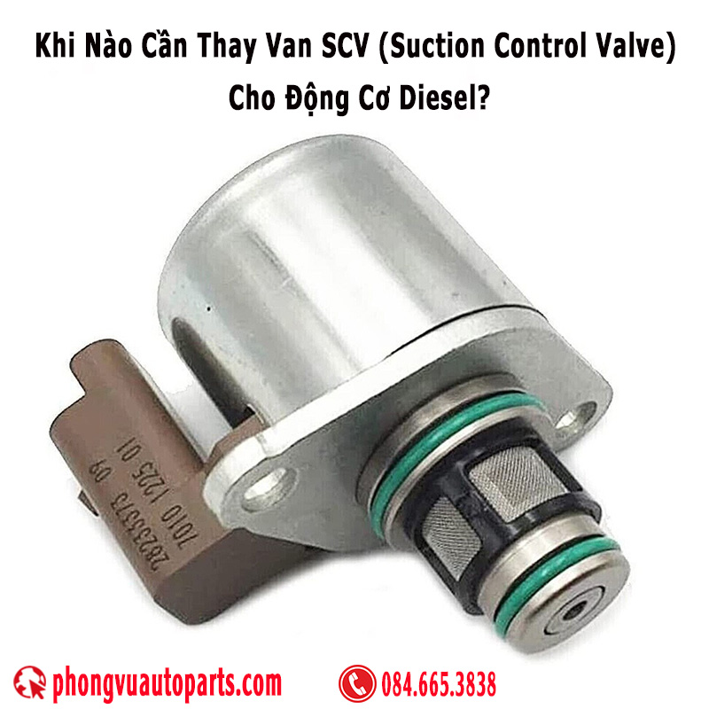 Khi Nào Cần Thay Van SCV (Suction Control Valve) Cho Động Cơ Diesel?